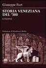 Giuseppe Fort - Storia veneziana del '300. Utopie