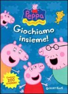 Silvia D'Achille - Giochiamo insieme! Hip hip urrà per Peppa! Con adesivi