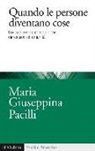 M. Giuseppina Pacilli, Maria Giuseppina Pacilli - Quando le persone diventano cose. Corpo e genere come uniche dimensioni di umanità