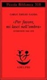 Carlo E. Gadda, Carlo Emilio Gadda, C. Vela - «Per favore, mi lasci nell'ombra». Interviste 1950-1972