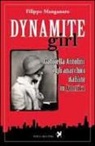 Filippo Manganaro - Dynamite girl. Gabriella Antolini e gli anarchici italiani in America