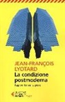 J. François Lyotard - La condizione postmoderna. Rapporto sul sapere
