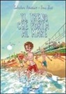 Salvatore Primiceri, Ivan Zoni - Il treno che porta al mare