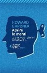 Howard Gardner - Aprire le menti. La creatività e i dilemmi dell'educazione