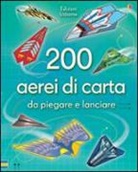 Andy Tudor - 200 aerei di carta da piegare e lanciare