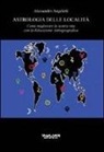 Alessandro Angeletti - Astrologia delle località. Come migliorare la nostra vita con la rilocazione astrogeografica