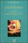 Emile Boutroux - Jakob Boehme o l'origine dell'idealismo tedesco