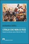 Marianna Borea - L'Italia che non si fece. Genesi di una nazione: storia d'Italia dal 1815 al 1870