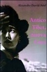 Alexandra David-Néel - Antico Tibet, nuova Cina