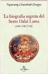 Lhundrub Dargye Ngawang - La biografia segreta del VI Dalai lama