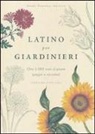 Lorraine Harrison - Latino per giardinieri. Oltre 3000 nomi di piante spiegati e raccontati