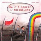 Anna Baccelliere, Chiara Gobbo - Ma c'è sempre l'arcobaleno