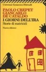 paolo Crepet, Giancarlo De Cataldo - I giorni dell'ira. Storie di matricidi