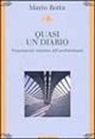 Mario Botta - Quasi un diario. Frammenti intorno all'architettura