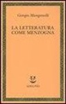 Giorgio Manganelli - La letteratura come menzogna