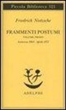 Friedrich Nietzsche, G. Campioni, M. Carpitella, F. Gerratana - Frammenti postumi