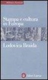 Lodovica Braida - Stampa e cultura in Europa tra XV e XVI secolo