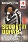 Carlo Petrini - Scudetti dopati. La Juventus 1994-98: flebo e trofei