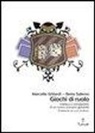 Marcello Ghilardi, Ilenia Salerno - Giochi di ruolo. Estetica e immaginario di un nuovo scenario giovanile
