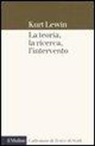 Kurt Lewin, F. P. Colucci - La teoria, la ricerca, l'intervento