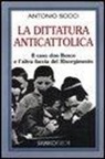Antonio Socci - La dittatura anticattolica. Il caso don Bosco e l'altra faccia del Risorgimento