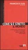 Francesco Susi - Come si è stretto il mondo. L'educazione interculturale in Italia e in Europa. Teorie, esperienze e strumenti