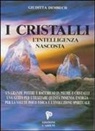 Giuditta Dembech - I cristalli. L'intelligenza nascosta