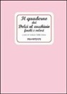 Giuliano Della Libera, R. Da Re Giustiniani - Il quaderno dei dolci al cucchiaio facili e veloci