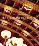 Silvia Lelli, Angela Madesani, Roberto Masotti - La vertigine del teatro. Ediz. italiana e inglese