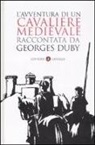 Georges Duby - L'avventura di un cavaliere medievale