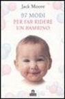 Jack Moore - 97 modi per far ridere un bambino