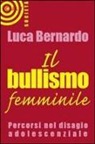 Luca Bernardo - Il bullismo femminile