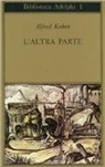 Alfred Kubin - L'altra parte. Un romanzo fantastico