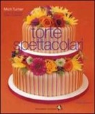 Mich Turner, J. Hosegood - Torte spettacolari