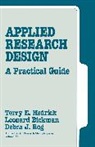 Leonard Bickman, Leonard B. Bickman, Terry E. Hedrick, Terry Elizabeth Hedrick, Debra J. Rog - Applied Research Design