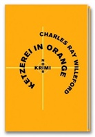 Harry Crews, Charles Willeford, Charles Ray Willeford, Pete Graf, Peter Graf - Ketzerei in Orange