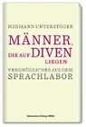 Hermann Unterstöger - Männer, die auf Diven liegen