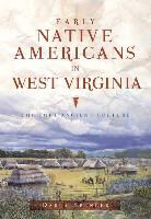Darla Spencer - Early Native Americans in West Virginia: The Fort Ancient Culture