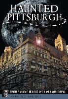 Tim Murray, Timothy Murray, Michelle Smith, Haydn Thomas - Haunted Pittsburgh