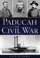 John Philip Cashon - Paducah and the Civil War
