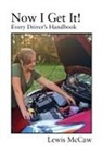 Lewis McCaw - Now I Get It! Every Driver's Handbook