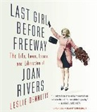 Leslie Bennetts, Erin Bennett - Last Girl Before Freeway: The Life, Loves, Losses, and Liberation of Joan Rivers (Audio book)