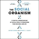 Michael Casey, Michael J. Casey, Oliver Luckett, Oliver Luckett - The Social Organism: A Radical Understanding of Social Media to Transform Your Business and Life (Audio book)