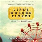 Brendon Burchard, Richard Rohan - Life's Golden Ticket: A Story about Second Chances (Audio book)