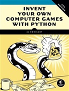 Sweigart, Al Sweigart, Albert Sweigart - Invent Your Own Computer Games with Python, 4th Edition