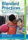 Jennifer Grisham, Jennifer Grisham-Brown, Jennifer Hemmeter Grisham-Brown, Mary Hemmeter, Mary Louise Hemmeter, Kristie Pretti-Frontczak - Blended Practices for Teaching Young Children in Inclusive Settings
