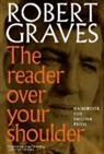 Robert Graves, Robert Graves, Robert Hodge Graves, Roberto Graves, Alan Hodge, Patricia O'Conner... - The Reader Over Your Shoulder