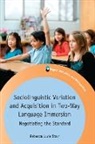 Rebecca Lurie Starr - Sociolinguistic Variation and Acquisition in Two-Way Language Immersion