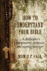Manly P. Hall - How to Understand Your Bible: A Philosopher's Interpretation of Obscure and Puzzling Passages