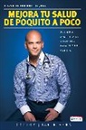 Doctor Juan Rivera, Juan Rivera - Mejora tu salud de poquito a poco